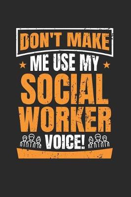 Book cover for Don't Make Me Use My Social Worker Voice!