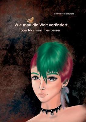 Cover of Wie man die Welt verändert, oder Nicci macht es besser