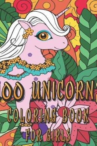 Cover of 100 Unicorns Coloring Book for Girls