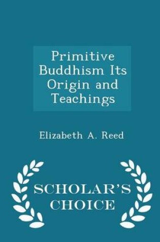 Cover of Primitive Buddhism Its Origin and Teachings - Scholar's Choice Edition