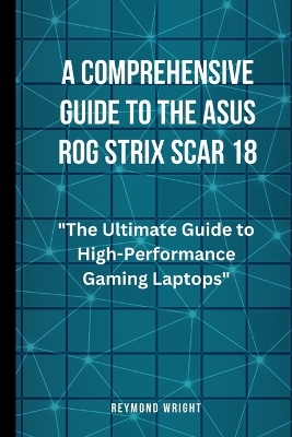 Book cover for A Comprehensive Guide to the Asus ROG Strix Scar 18