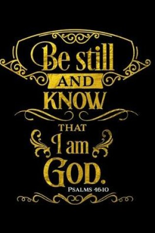 Cover of Be Still And Know That I Am God. Psalms 46