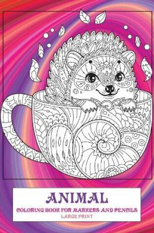 Cover of Coloring Book for Markers and Pencils - Animal - Large Print