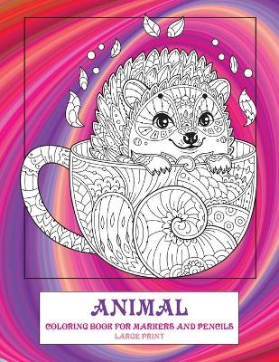 Book cover for Coloring Book for Markers and Pencils - Animal - Large Print