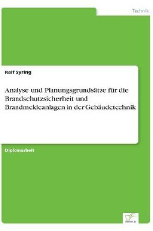 Cover of Analyse und Planungsgrundsatze fur die Brandschutzsicherheit und Brandmeldeanlagen in der Gebaudetechnik