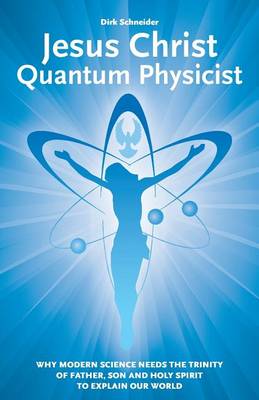 Book cover for Jesus Christ - Quantum Physicist