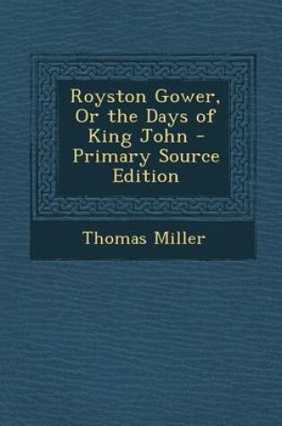 Cover of Royston Gower, or the Days of King John - Primary Source Edition