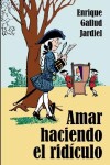 Book cover for Amar haciendo el ridículo