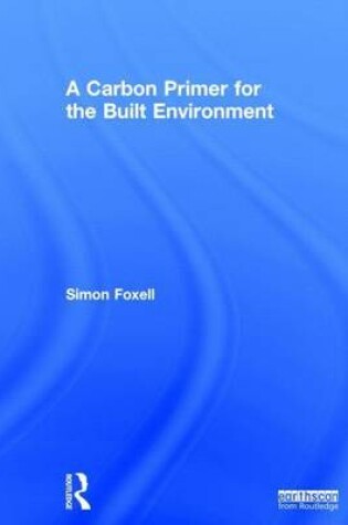 Cover of A Carbon Primer for the Built Environment