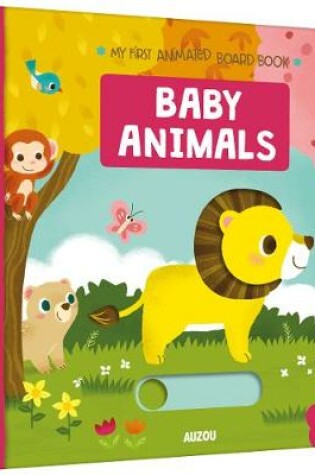 Cover of Baby Animals, My First Animated Board Book