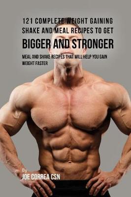 Book cover for 121 Complete Weight Gaining Shake and Meal Recipes to Get Bigger and Stronger