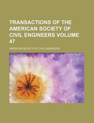 Book cover for Transactions of the American Society of Civil Engineers Volume 47