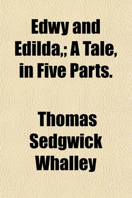 Book cover for Edwy and Edilda; A Tale, in Five Parts.