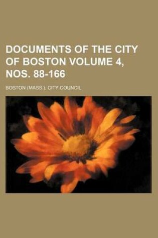 Cover of Documents of the City of Boston Volume 4, Nos. 88-166