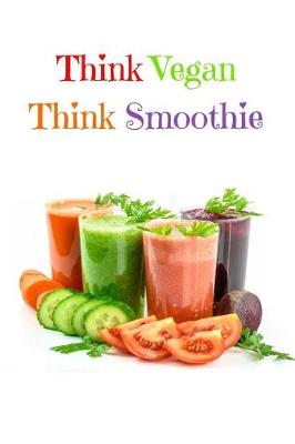 Book cover for Think Vegan Think Smoothie