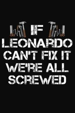 Cover of If Leonardo Can't Fix It We're All Screwed