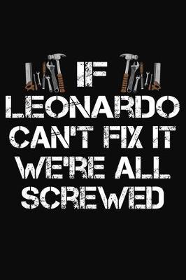 Book cover for If Leonardo Can't Fix It We're All Screwed