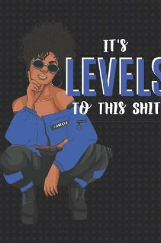 Cover of It's Levels to This Shit