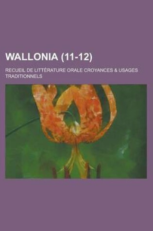 Cover of Wallonia (11-12); Recueil de Litterature Orale Croyances & Usages Traditionnels