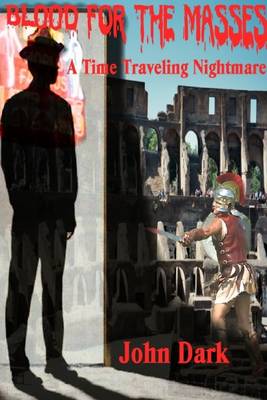 Book cover for Blood for the Masses: A Time Traveling Nightmare