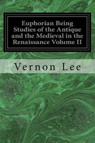 Cover of Euphorian Being Studies of the Antique and the Medieval in the Renaissance Volume II