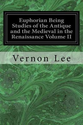 Book cover for Euphorian Being Studies of the Antique and the Medieval in the Renaissance Volume II