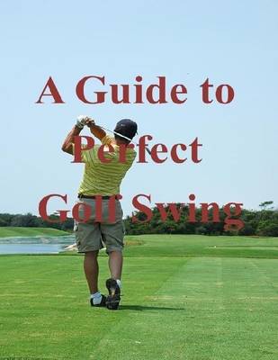 Book cover for A Guide to Perfect Golf Swing