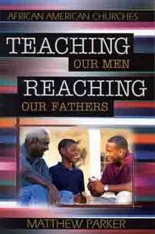 Cover of Teaching Our Men, Reaching Our Fathers