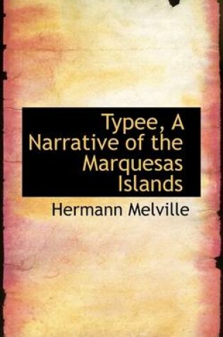 Cover of Typee, a Narrative of the Marquesas Islands