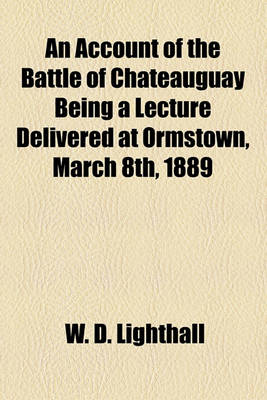 Book cover for An Account of the Battle of Chateauguay Being a Lecture Delivered at Ormstown, March 8th, 1889