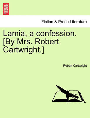 Book cover for Lamia, a Confession. [By Mrs. Robert Cartwright.]