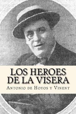 Book cover for Los Heroes de la Visera (Spanish Edition)