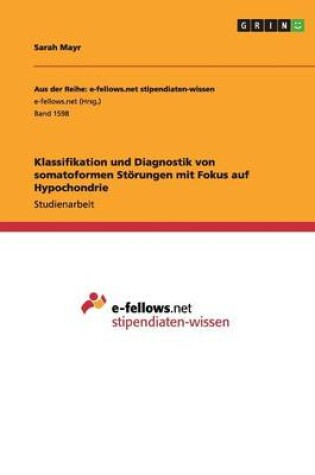 Cover of Klassifikation und Diagnostik von somatoformen Störungen mit Fokus auf Hypochondrie