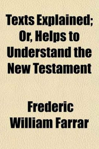 Cover of Texts Explained; Or, Helps to Understand the New Testament