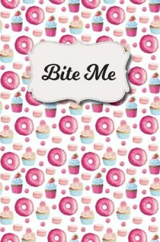 Cover of Bite Me Pink Donuts and Cupcakes Dot-Grid Journal, 6x9, 120 pages