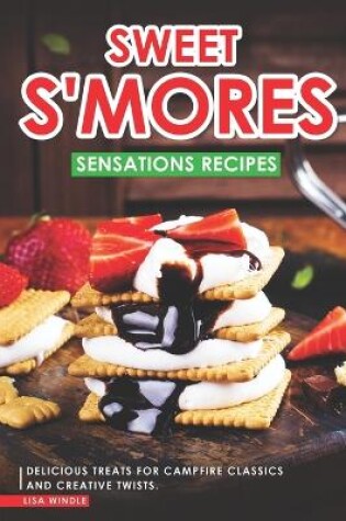 Cover of Sweet S'mores Sensations Recipes