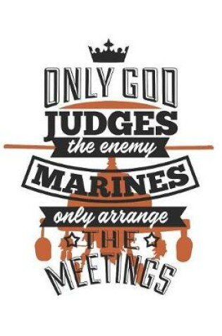 Cover of Only God Judged The Enemy, Marines Only Arrange The Meetings