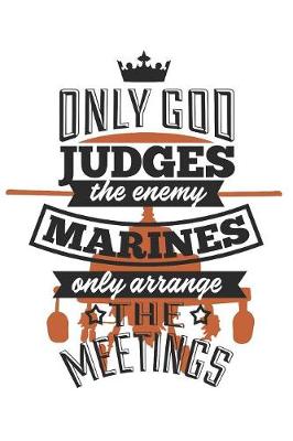 Book cover for Only God Judged The Enemy, Marines Only Arrange The Meetings