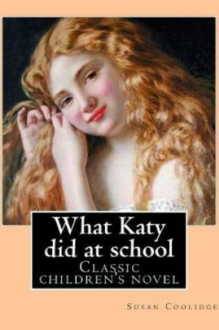 Cover of What Katy did at school. By