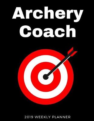 Book cover for Archery Coach 2019 Weekly Planner