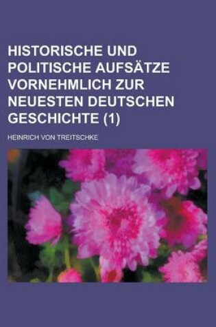 Cover of Historische Und Politische Aufsatze Vornehmlich Zur Neuesten Deutschen Geschichte (1)