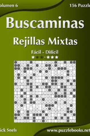 Cover of Buscaminas Rejillas Mixtas - De Fácil a Difícil - Volumen 6 - 156 Puzzles