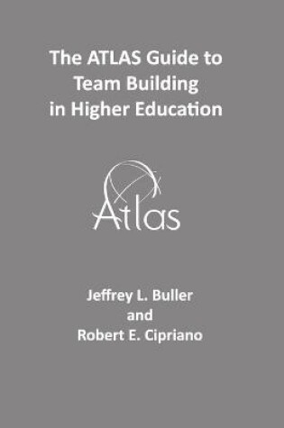 Cover of The ATLAS Guide to Team Building in Higher Education