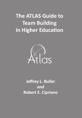 Book cover for The ATLAS Guide to Team Building in Higher Education