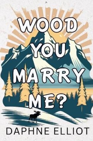 Cover of Wood You Marry Me?