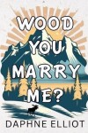 Book cover for Wood You Marry Me?