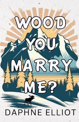 Cover of Wood You Marry Me?