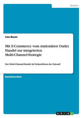 Book cover for Mit E-Commerce vom stationaren Outlet Handel zur integrierten Multi-Channel-Strategie