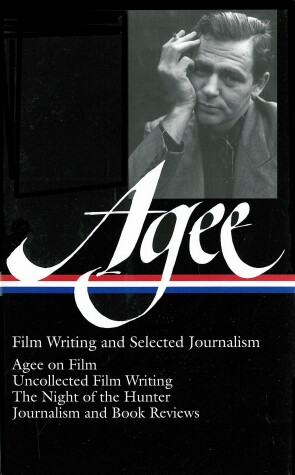 Cover of James Agee: Film Writing and Selected Journalism (LOA #160)