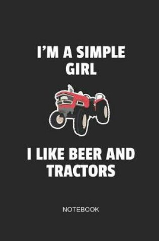 Cover of I'm a Simple Girl I Like Beer and Tractors Notebook